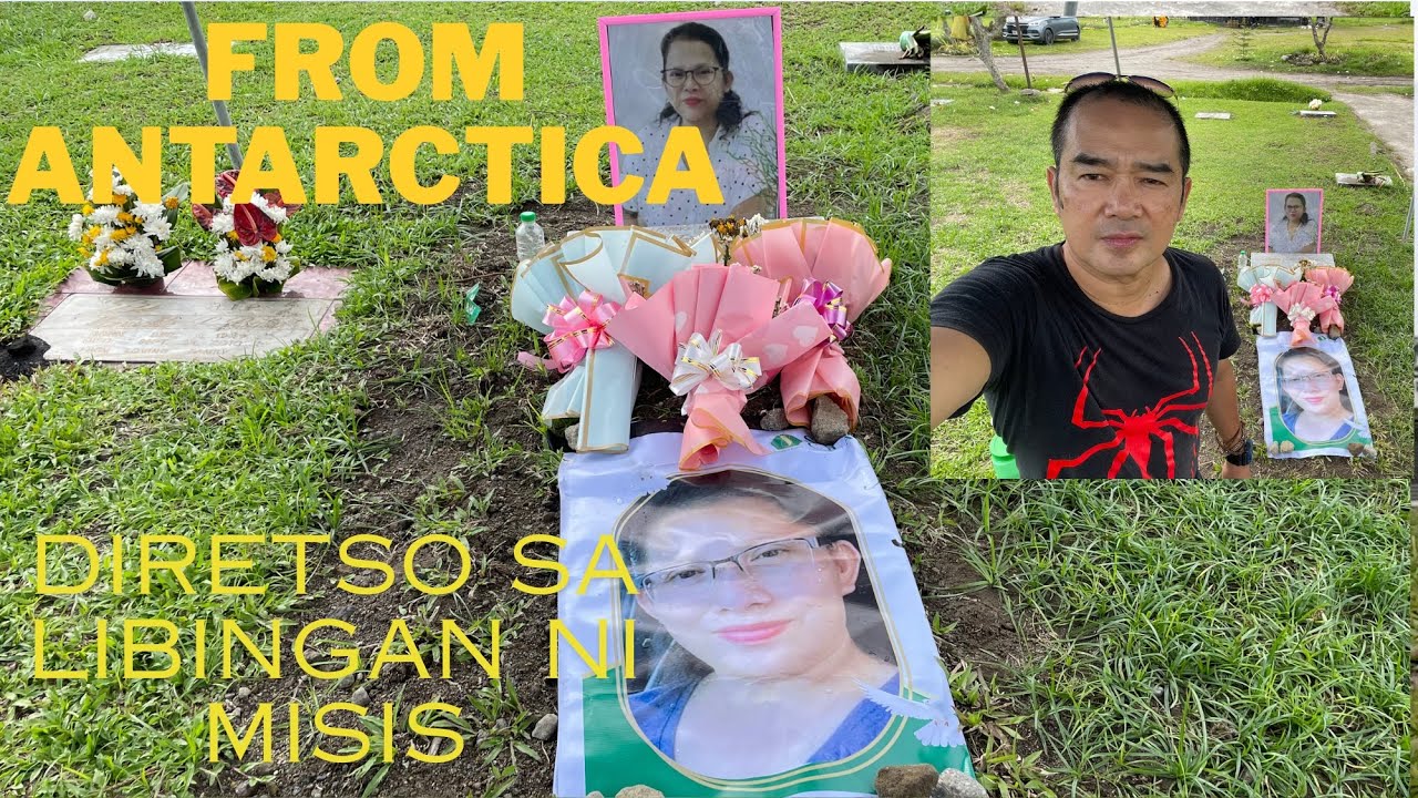 Diretso sa libingan ni Misis paglapag galing ng Antarctica 