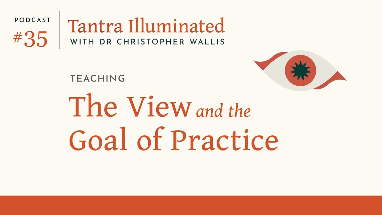 Ep 35 ~  The View and the Goal of Practice