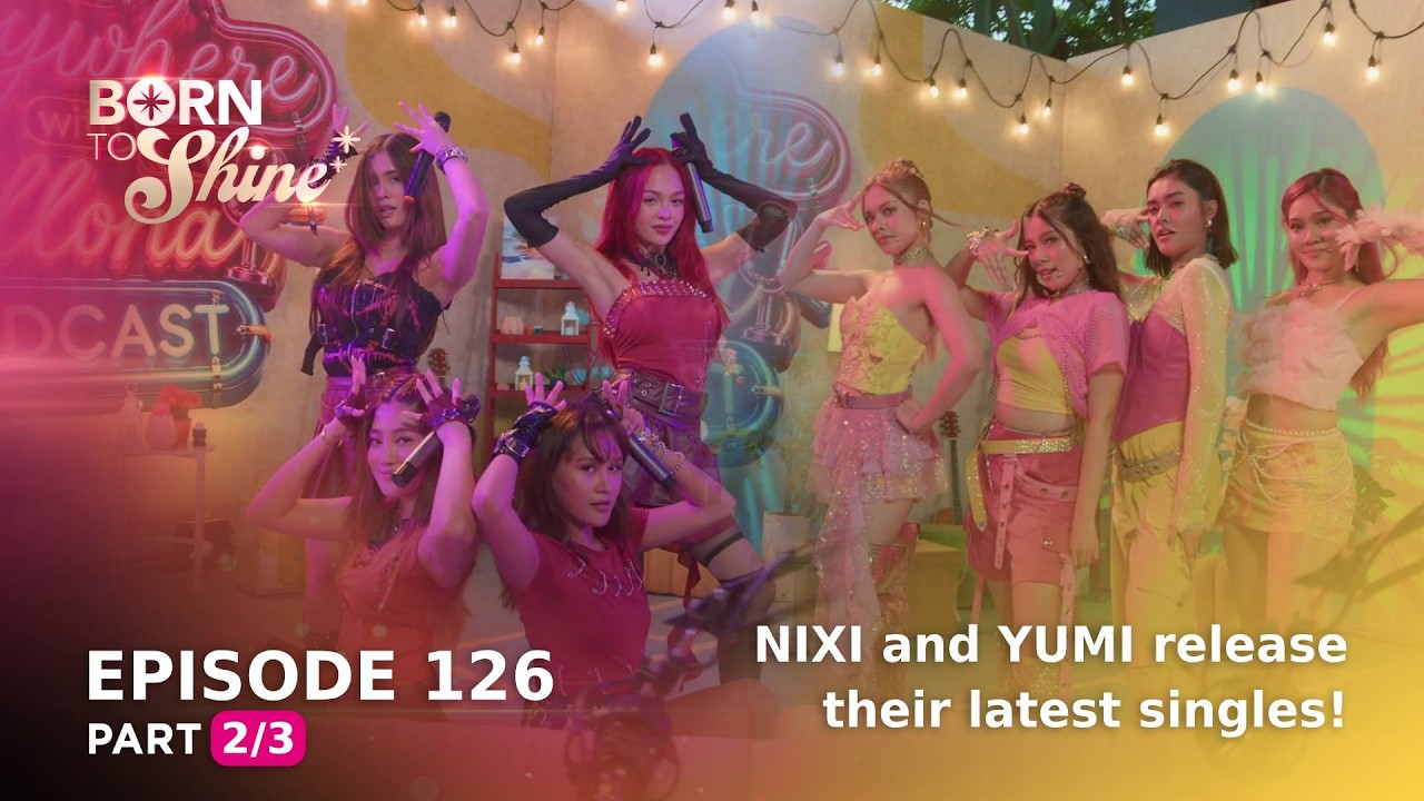 Born To Shine: NIXI and YUMI release their latest singles! (Episode 126 - Part 2/3)