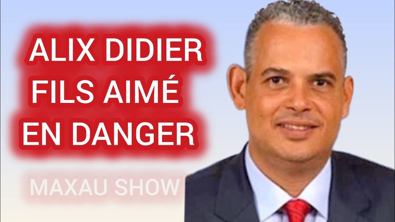 ALIX DIDIER FILS AIMÉ EN DANGER...