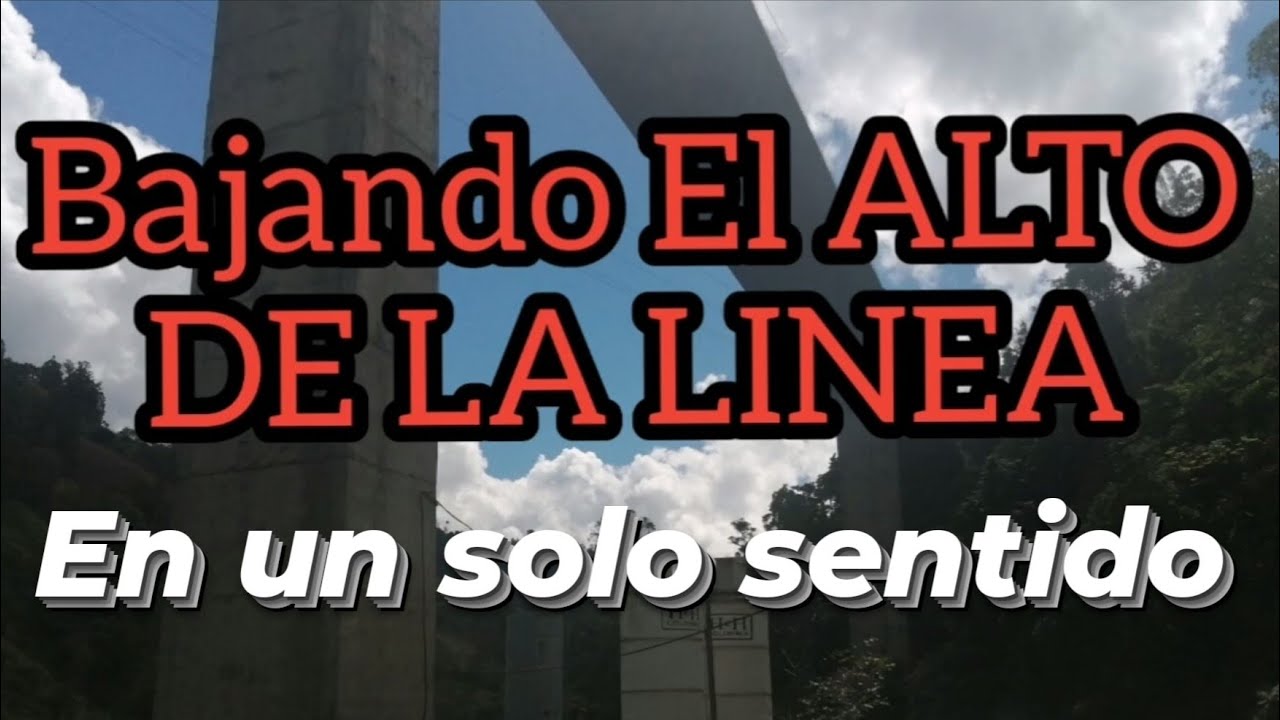 BAJANDO EL ALTO DE LA LÍNEA EN UN SOLO SENTIDO.