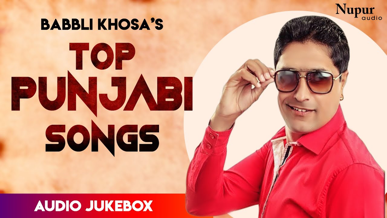 Babbli Khosa Songs | Top Punjabi Songs | Punjabi Hit Songs Collection | Nupur Audio