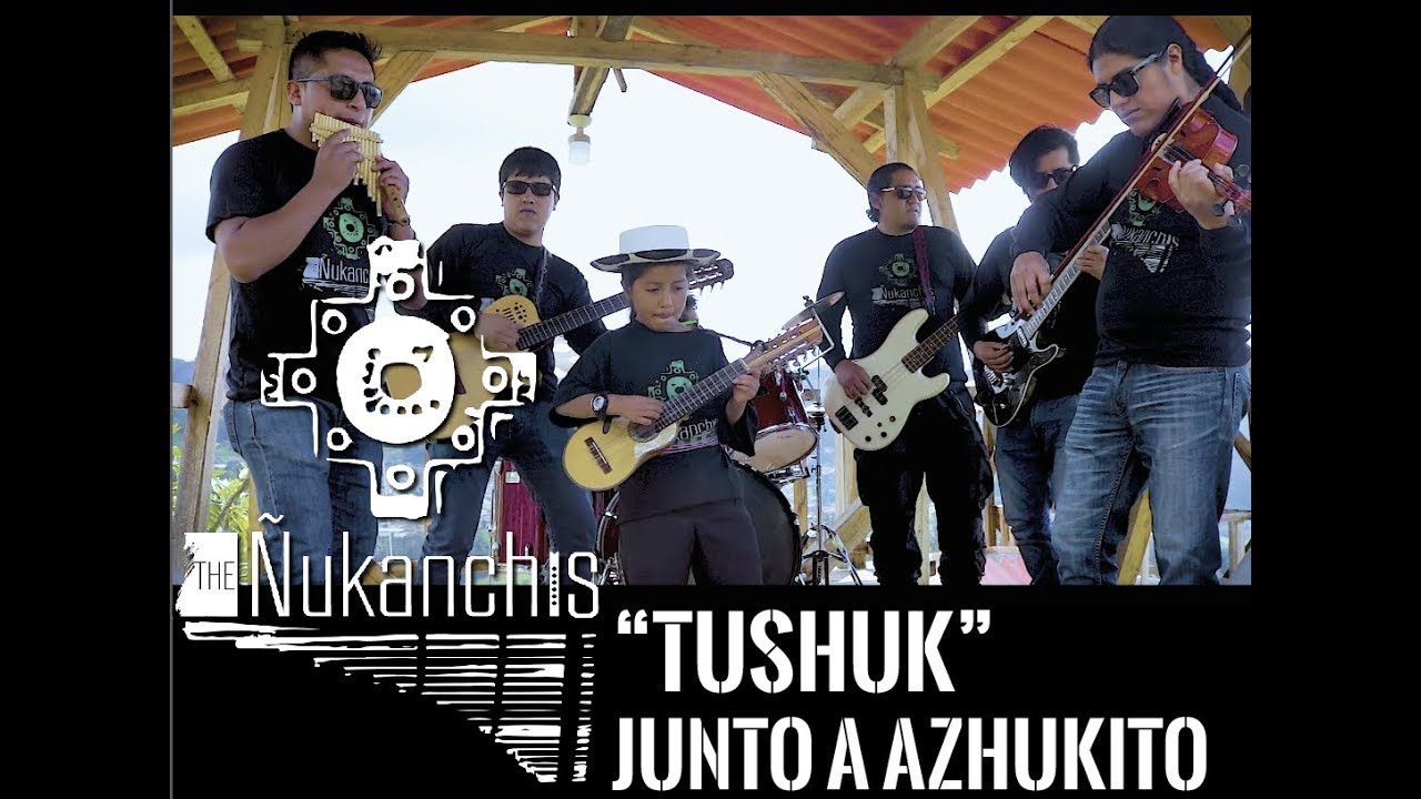 Los Ñukanchis & Azhukito:  TUSHUK (CHASPISHKA 2019)