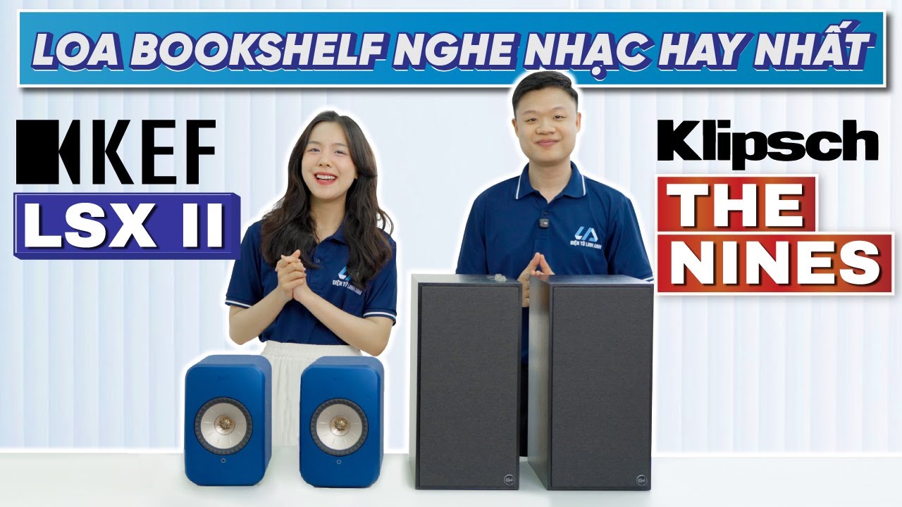 Loa bookshelf 30 triệu nên chọn #KEF LSX II hay #Klipsch The Nines?