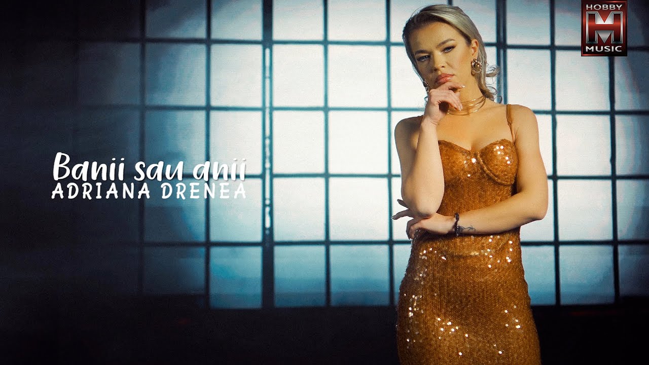 Adriana Drenea – Banii sau anii [Videoclip Oficial]
