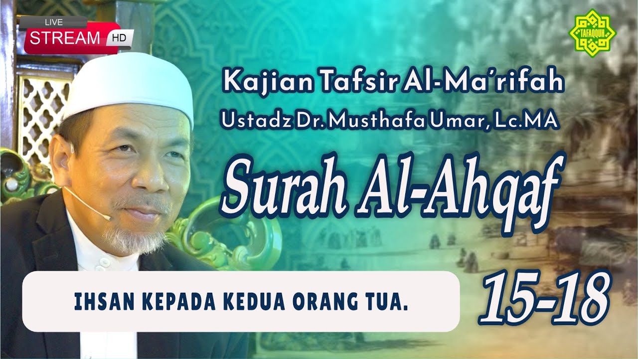 KAJIAN TAFSIR SURAT AL-AHQAF AYAT 15-18  Ustadz Dr. KH. Musthafa Umar, Lc. MA (29/01/2026)