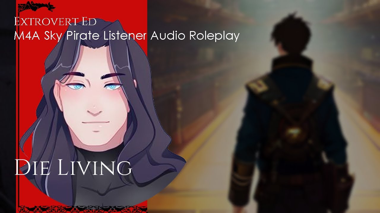 Die Living [sfw] [m4a] [steampunk] [sky pirate listener] [strangers to ???] [call to adventure]