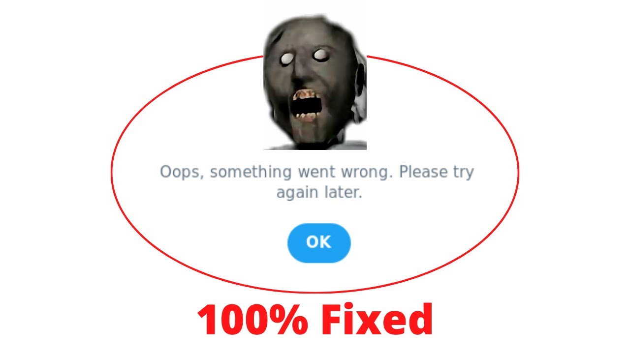 Fix Granny Oops Something Went Wrong Error. Please Try Again Later Problem Error Solved