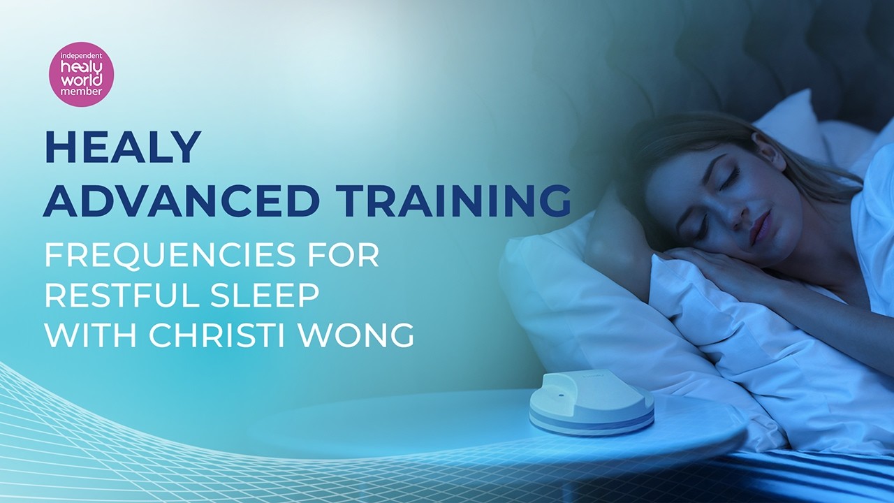 Healy Advanced Training with Christi Wong | Frequencies for Restful Sleep