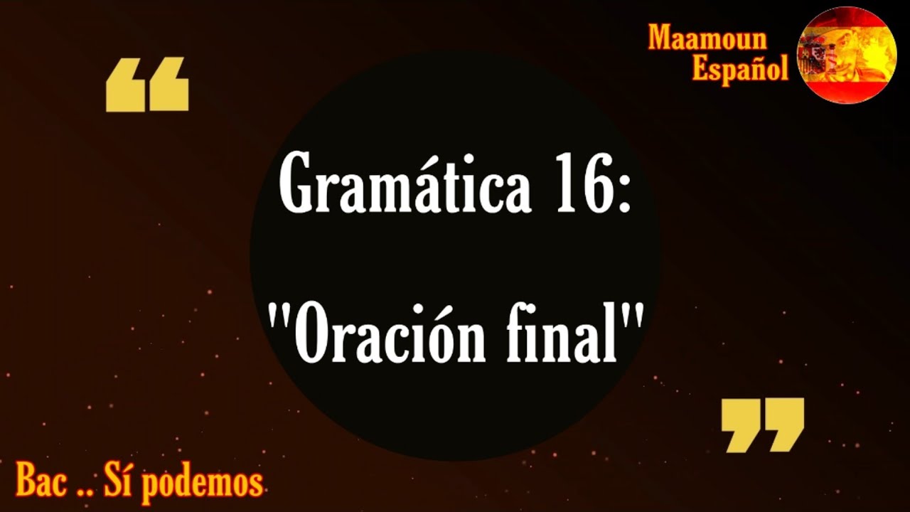 Gramática 16: Oración final | La finalidad