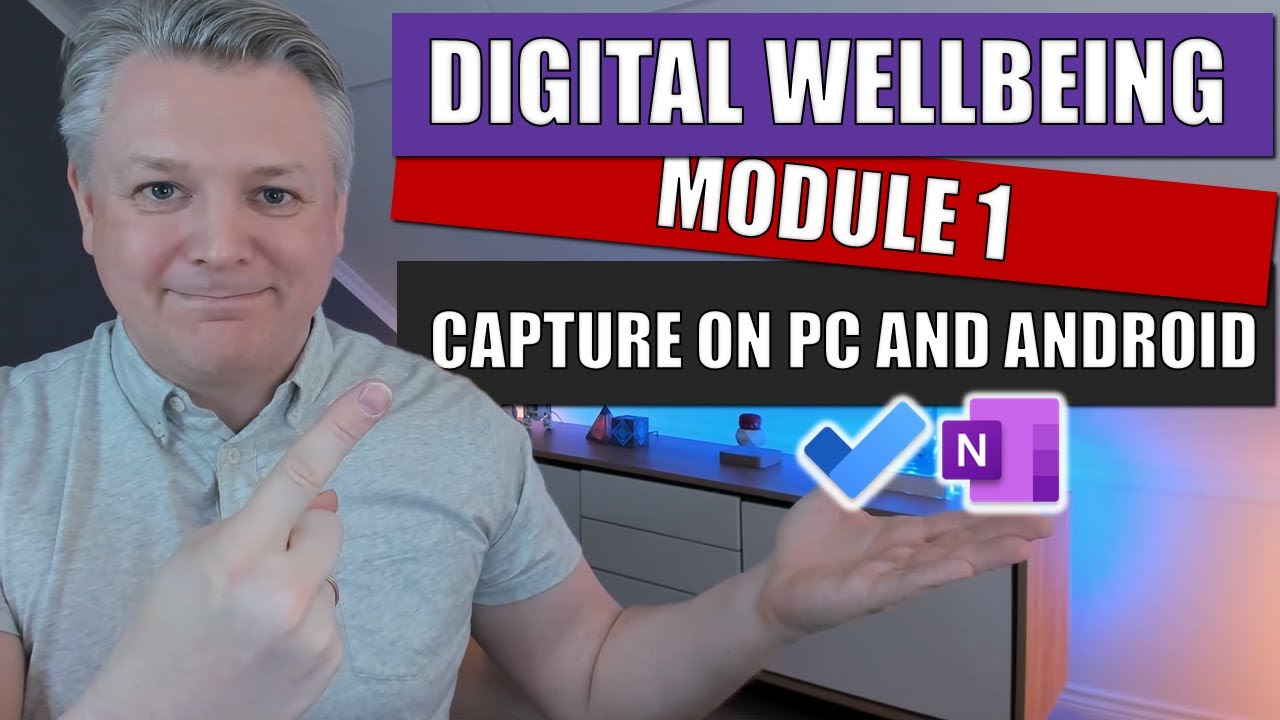 Digital Wellbeing in Microsoft 365 Module 1 -  Capture on PC and Android
