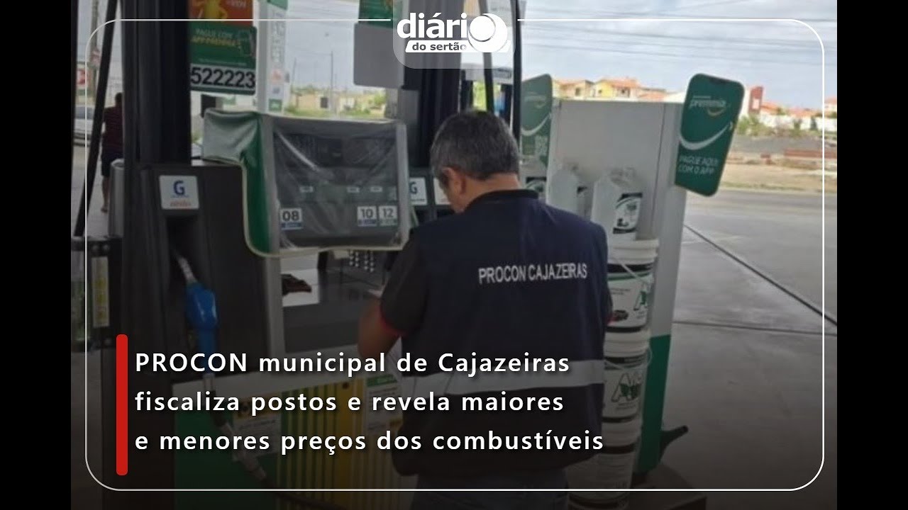 PROCON municipal de Cajazeiras fiscaliza postos e revela maiores e menores preços dos combustíveis
