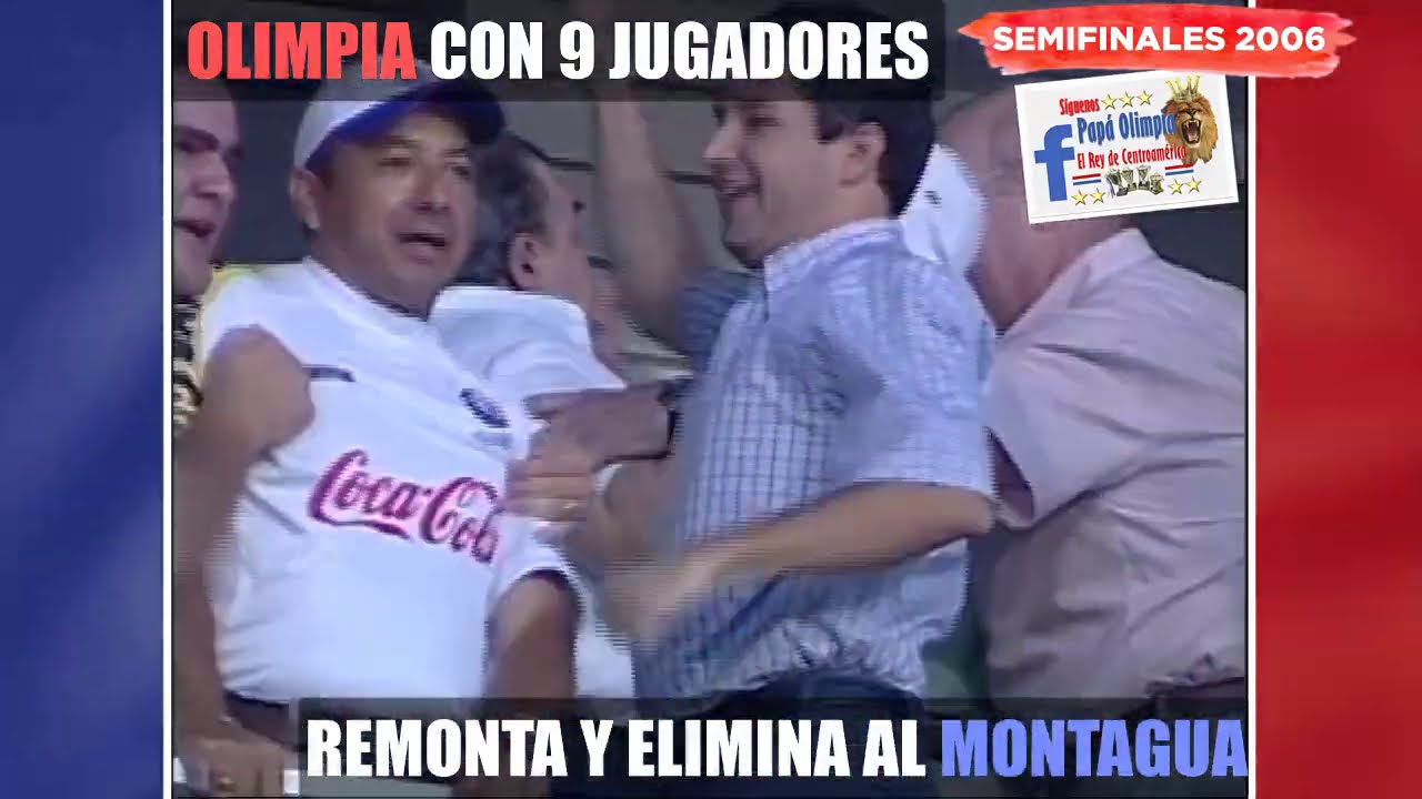 Semifinales 2006 - Olimpia con 9 elimina y remonta al Montagua (Triplete de Luciano Emilio)