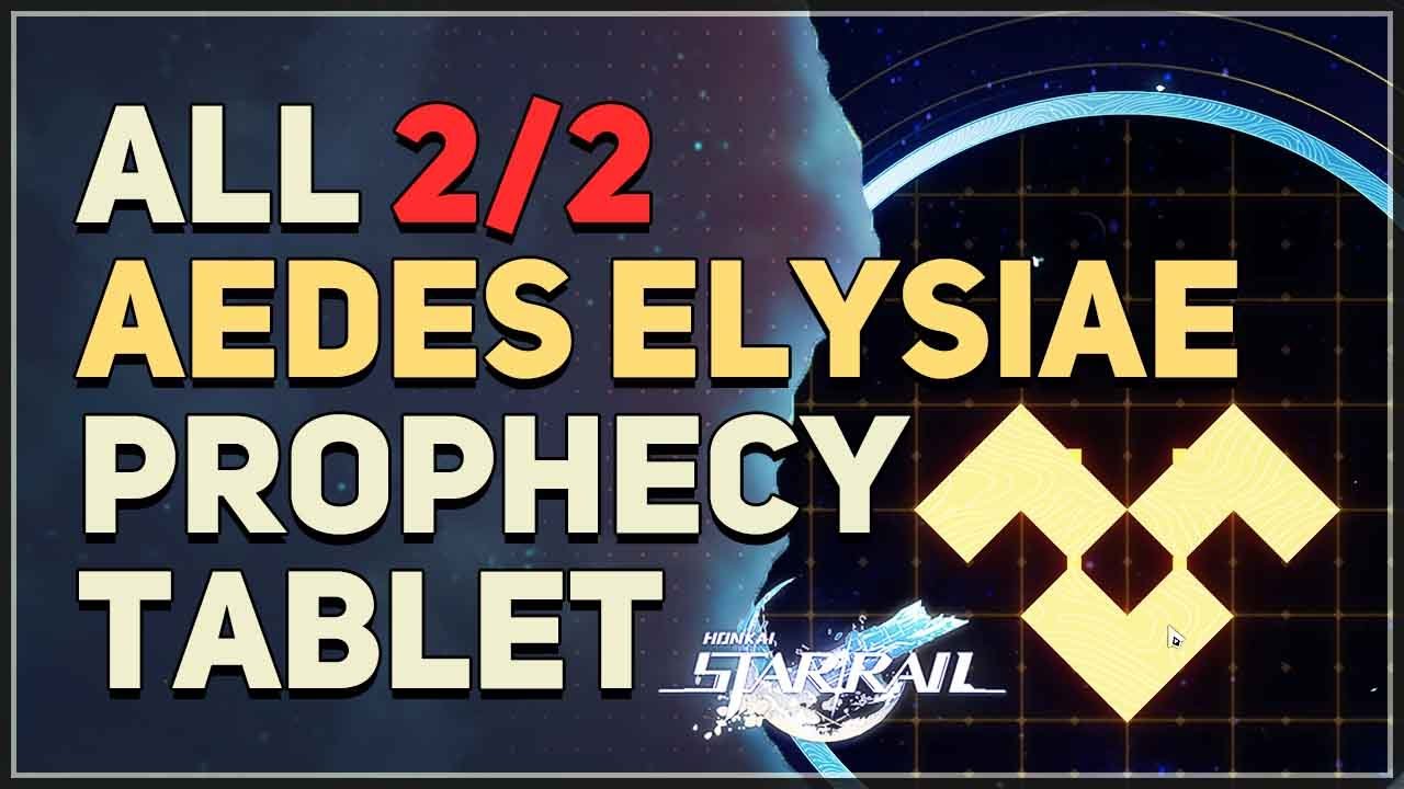 All Aedes Elysiae Prophecy Tablet Honkai Star Rail
