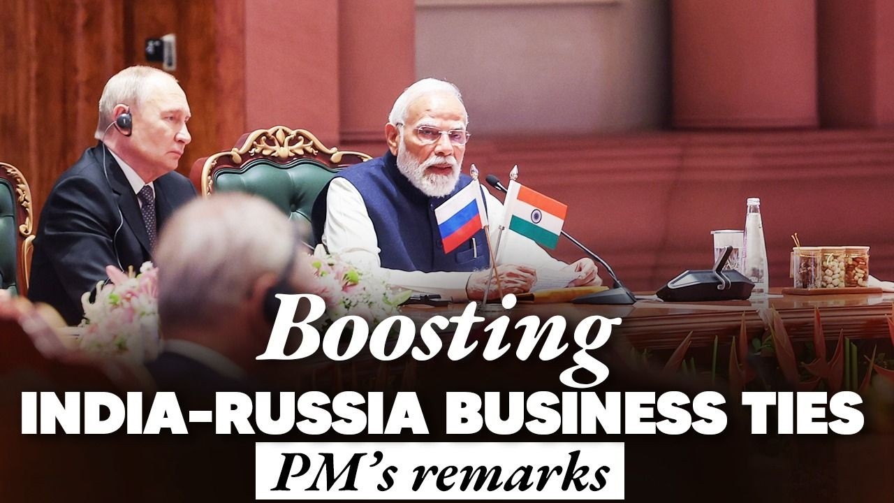 PM Modi’s speech in India – Russia Business Forum at Bharat Mandapam, New Delhi