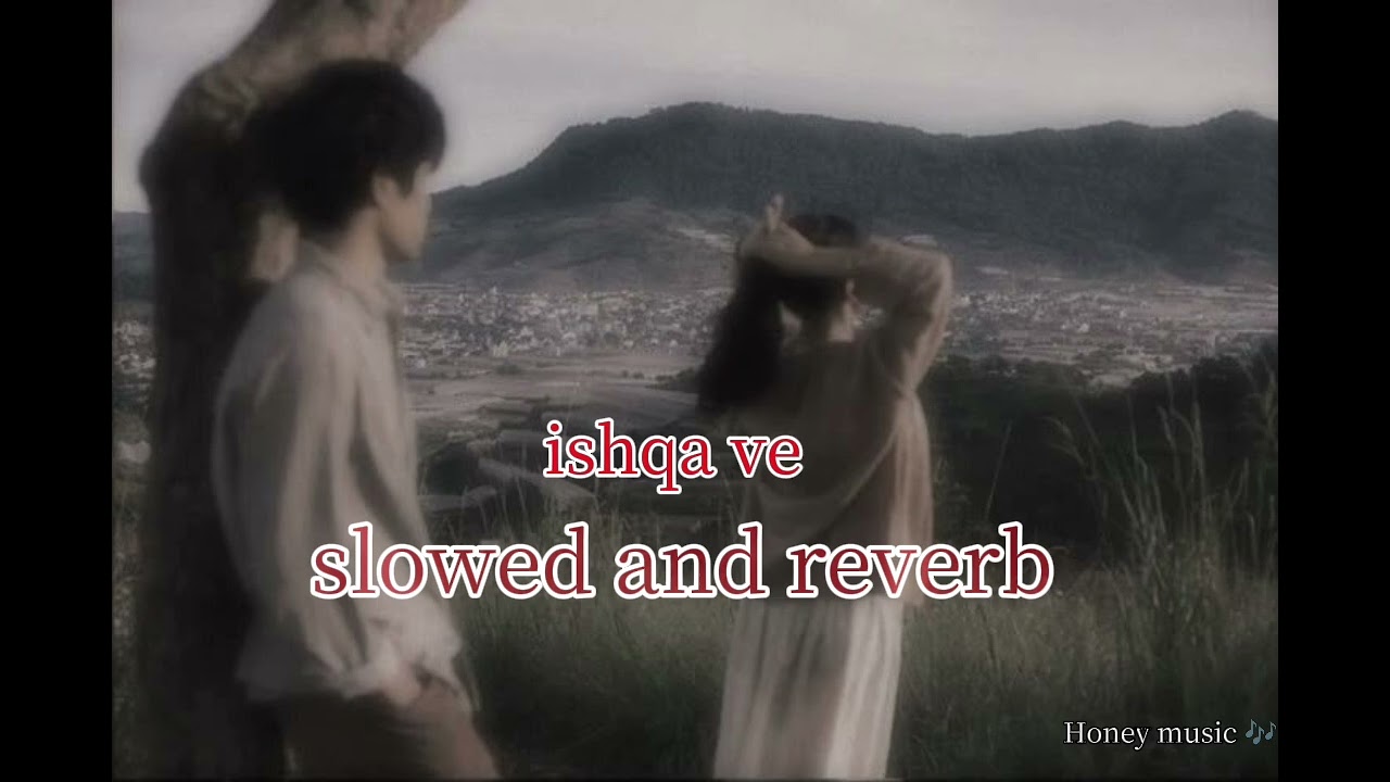 Ishqa ve song 🎶🥰🎶🥰