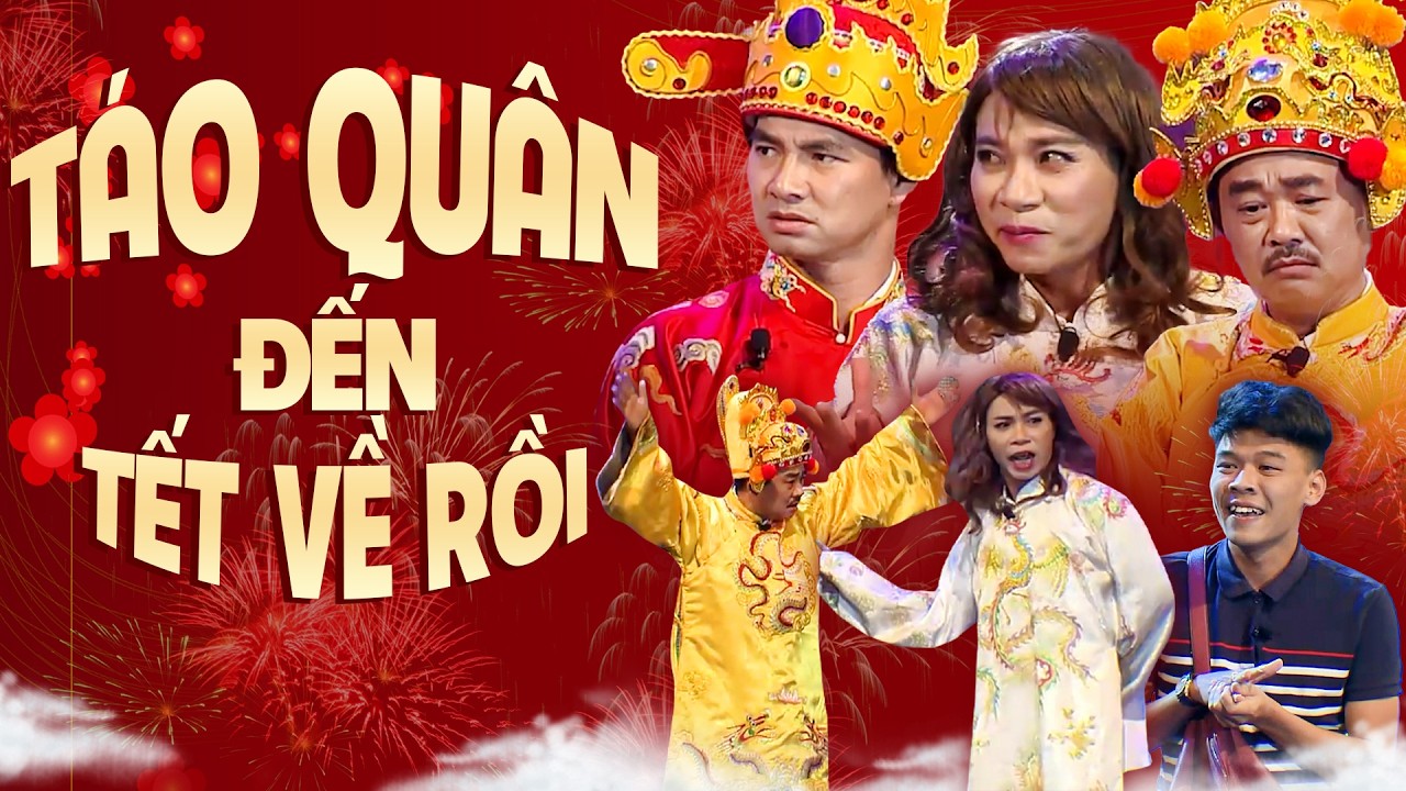 TÁO QUÂN ĐẾN, TẾT VỀ RỒI | Hài tết táo quân | Gặp nhau cuối năm | Hài tết hay nhất
