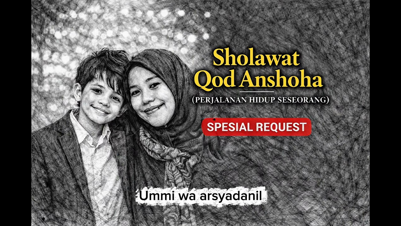Sholawat Qod Ashoha – Kisah Perjalanan Hidup Manusia | Sholawat Menyentuh Hati