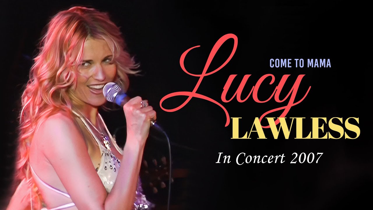 COME TO MAMA | Lucy Lawless In Concert 2007 | FULL HD