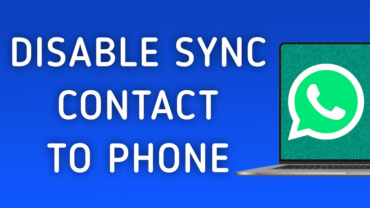 How To Disable Sync A Contact To Phone On WhatsApp App On PC (New Update)