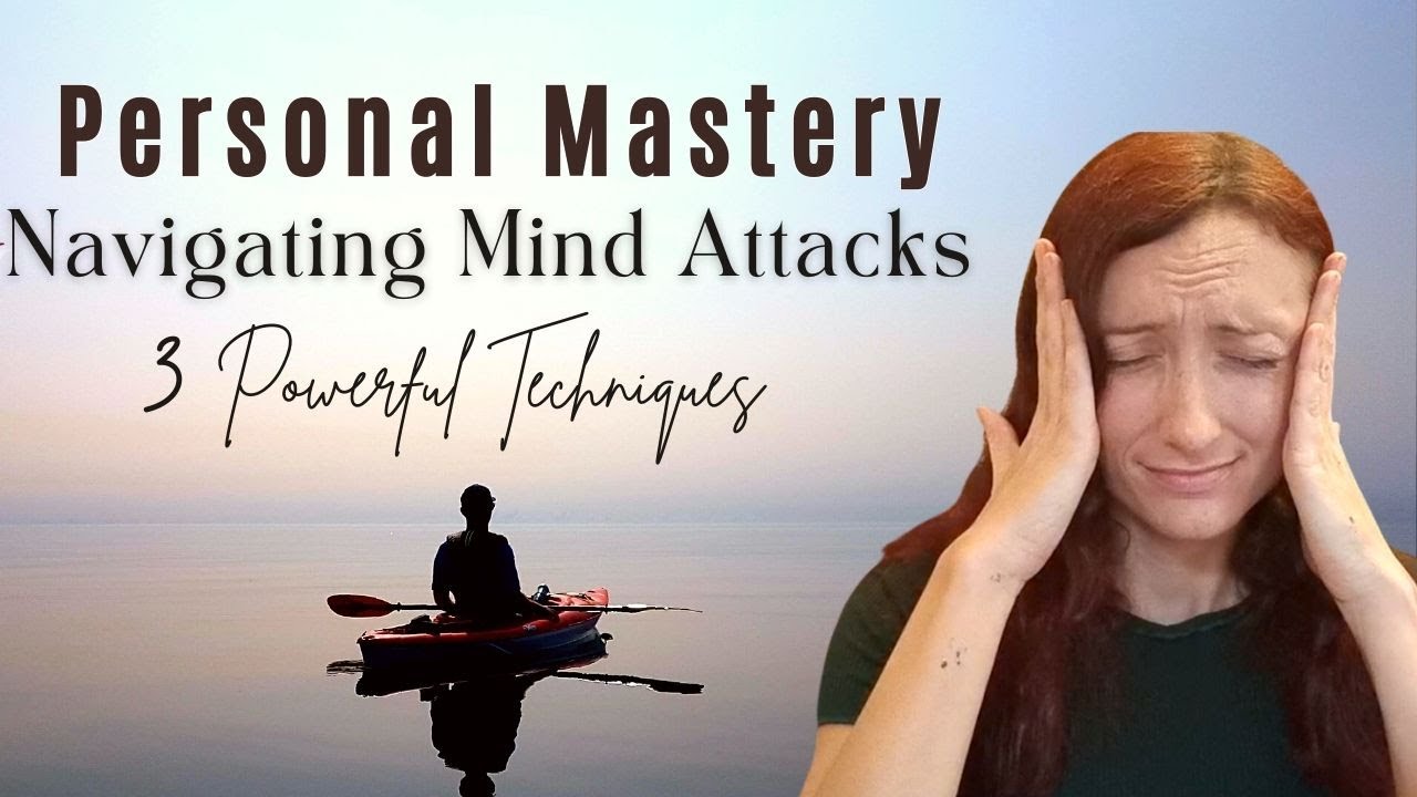 Overcome Mind Attacks  (3 Powerful Techniques)