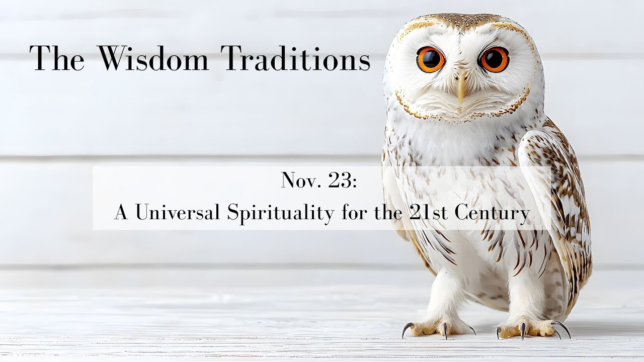 The Wisdom Traditions | A Universal Spirituality for the 21st Century | Full Lesson