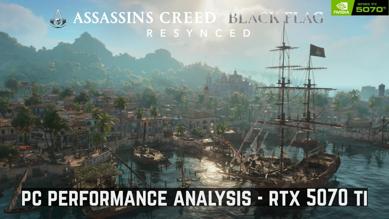 Assassin's Creed Black Flag Resynced: бенчмарк на ПК + оптимизированные настройки (RTX 5070 Ti)