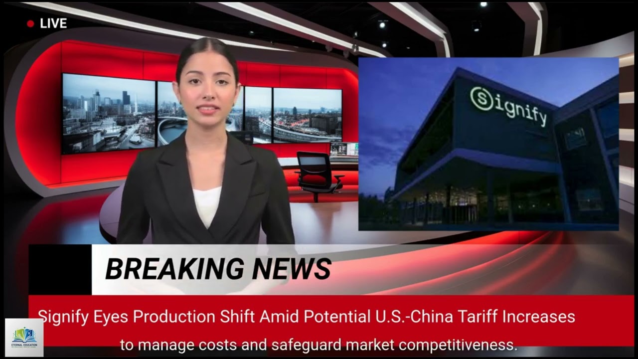 Signify Considers Moving Out of China Amid Potential U.S. Tariffs | Global Manufacturing Shift