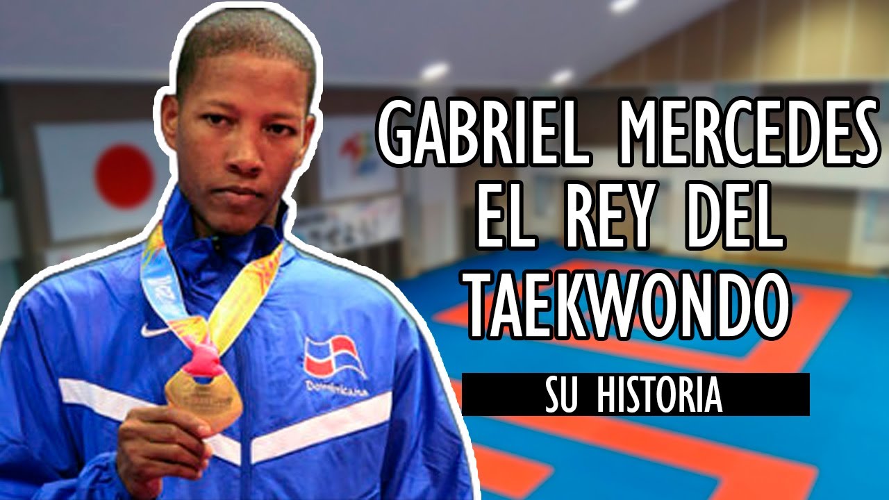 Gabriel Mercedes el Rey del Taekwondo 🥋 - Historia