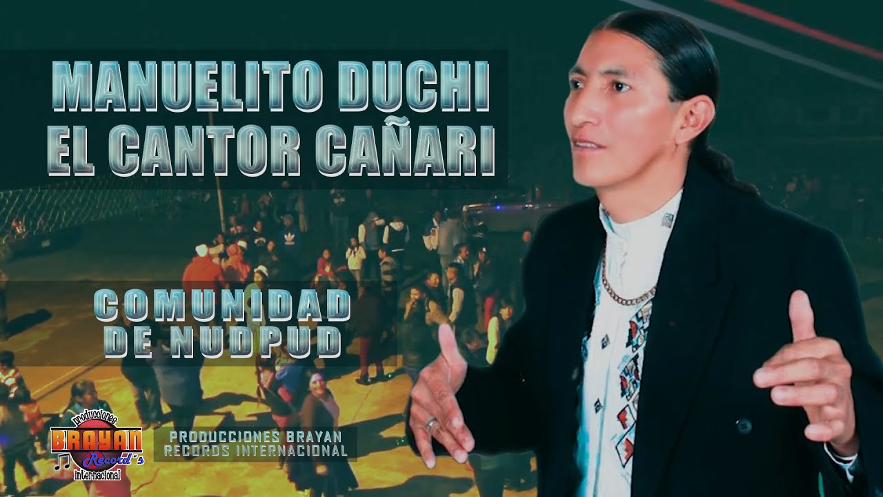 MANUELITO DUCHI EL CANTOR CAÑARI / COMUNIDAD DE NUDPUD ᴴᴰ