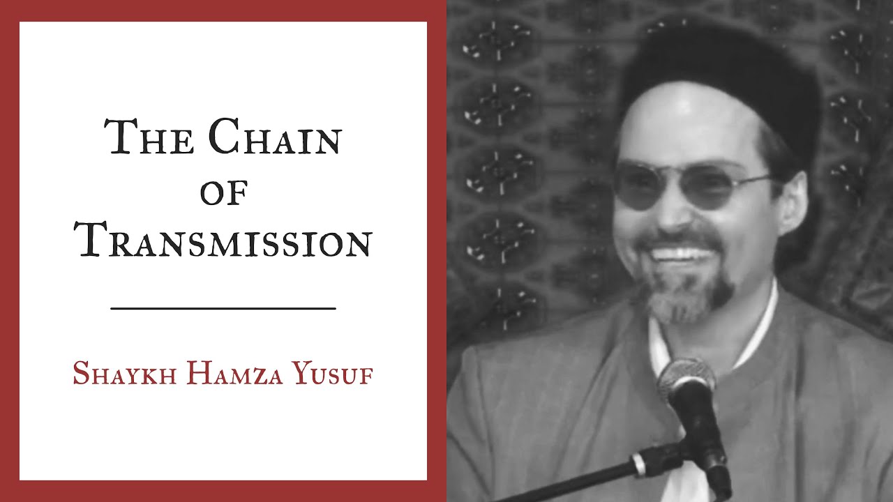 The Chain of Transmission | Shaykh Hamza Yusuf
