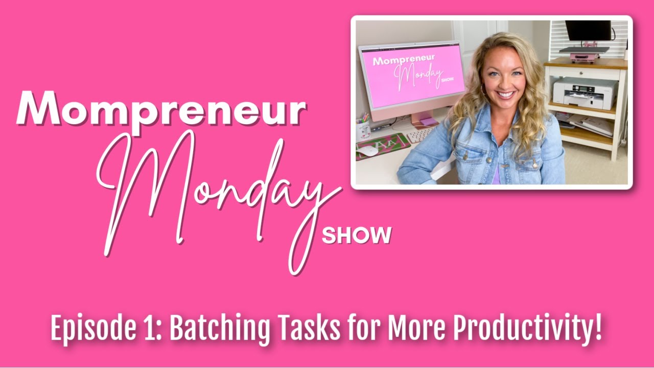 Mompreneur Monday: How I batch tasks to make myself more productive in my small business!