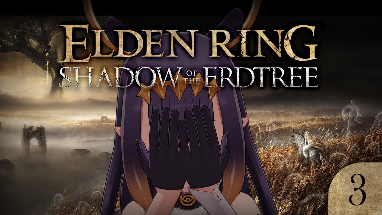 【Elden Ring: Shadow of the Erdtree】 FOUUUUL TARNISHEEEDDdddd 【SPOILER WARNING】【#3】