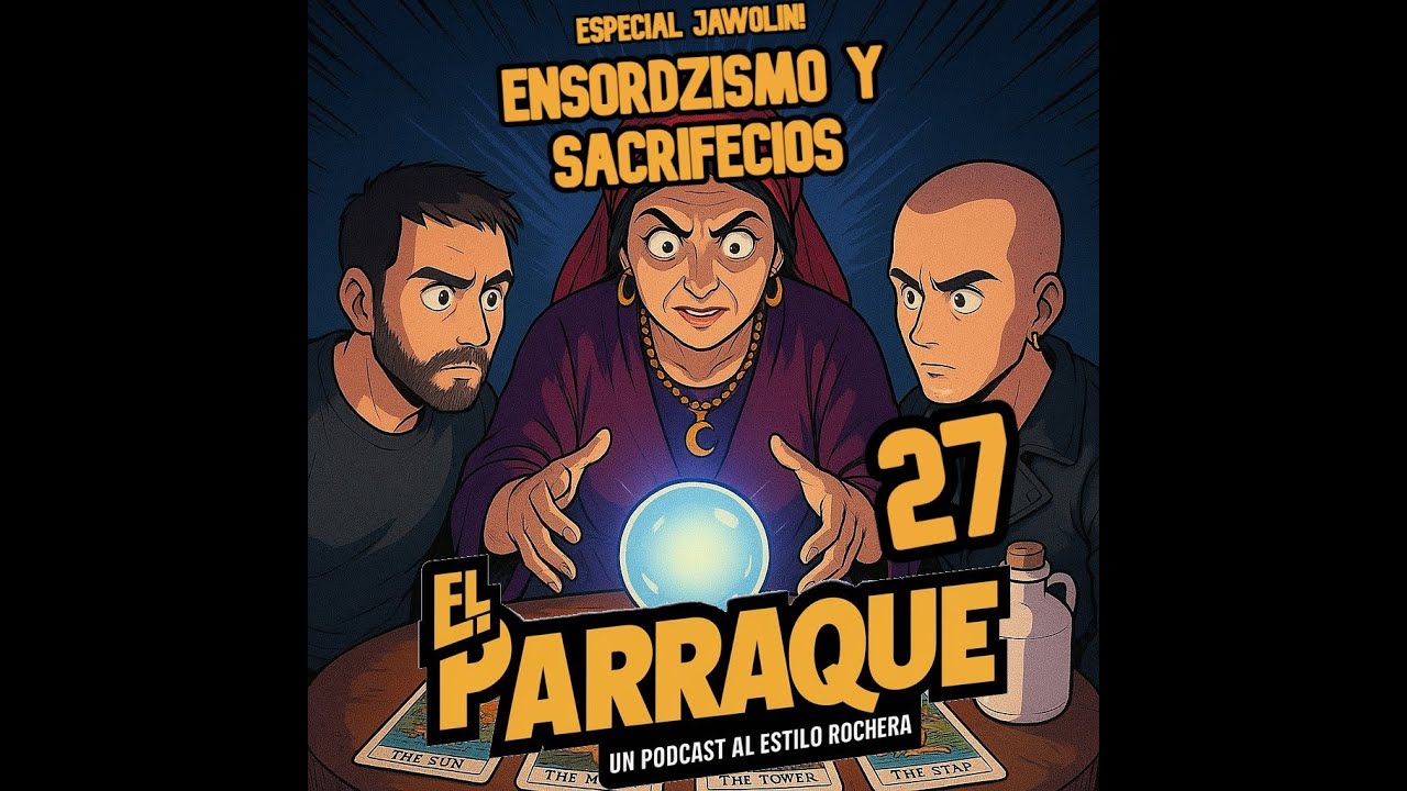 EL PARRAQUE 27 - Ensordzismo y sacrifecios.