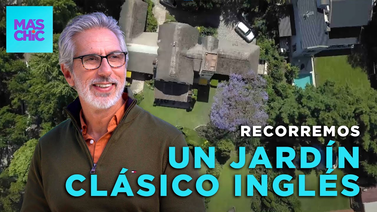 VISITAMOS el JARDÍN CLÁSICO INGLÉS de MARY SANTARELLI 🌱 con Juan Miceli | Mas Chic