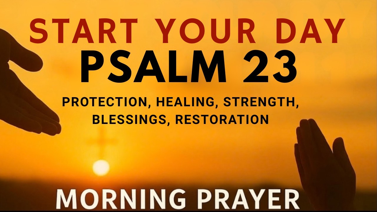 Psalm 23: Morning Prayer for God's Provision, Guidance, and Daily Protection