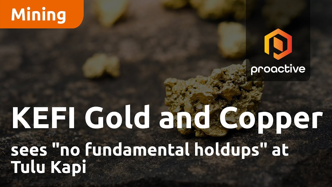 KEFI Gold and Copper sees 