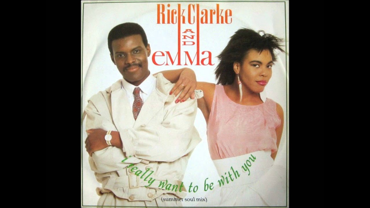 RICK CLARKE & EMMA   I REALY WANT TO BE WITH YOU
