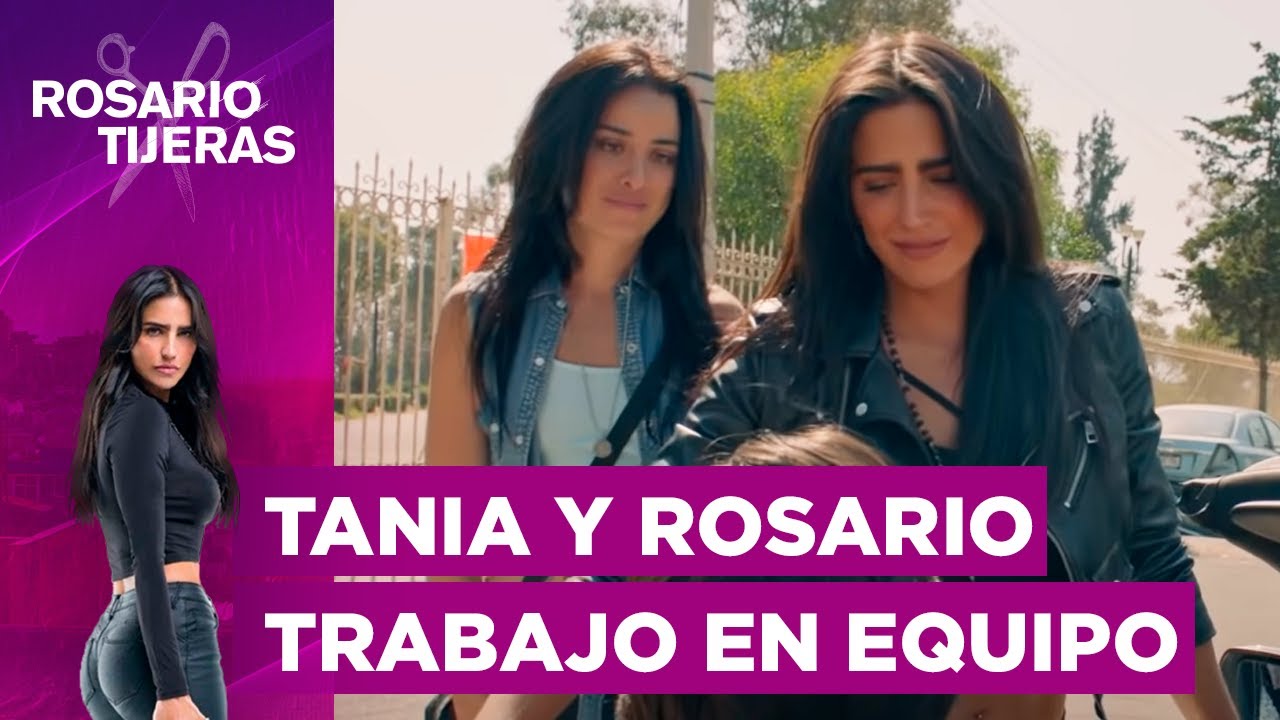 Tania y Rosario trabajo en equipo | Rosario Tijeras