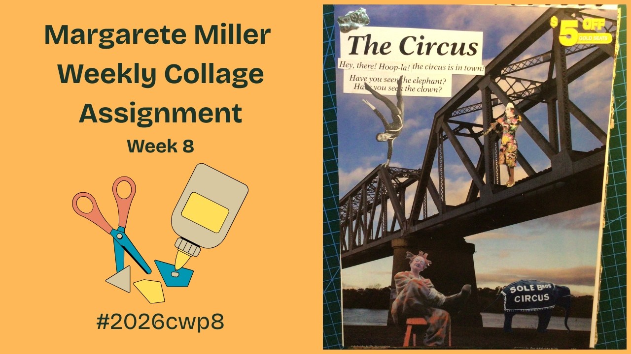Margarete Miller Collage Week Eight- #2026cwp8