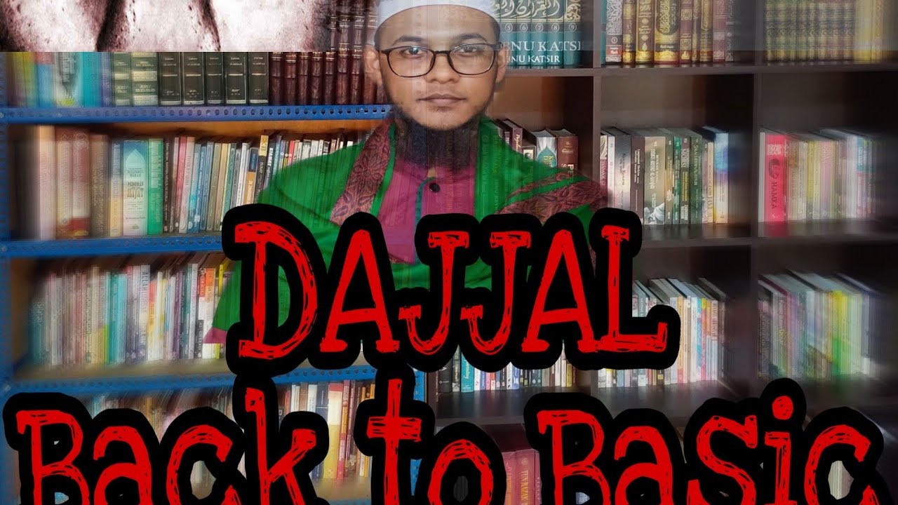 DAJJAL : Back to Basic