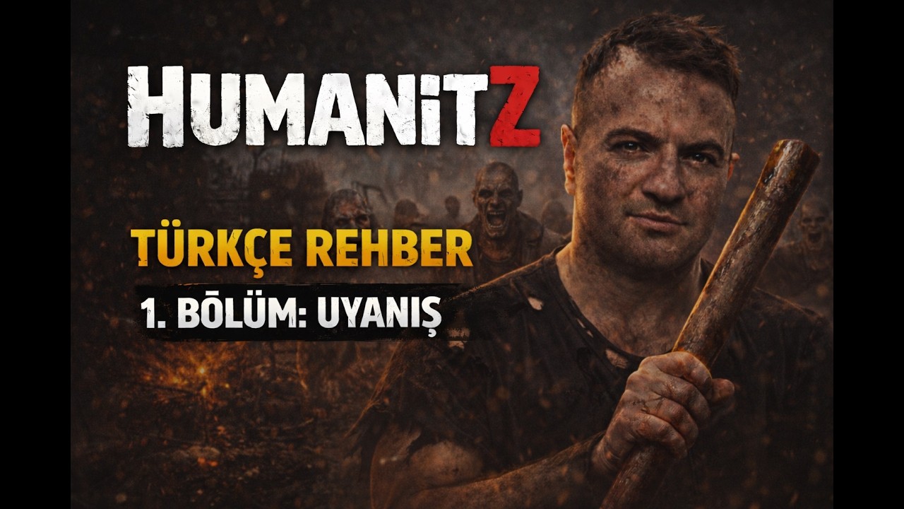 HumanitZ T&Uuml;RK&Ccedil;E REHBER -  1.B&Ouml;L&Uuml;M: UYANIŞ #humanitz #humanitzgameplay