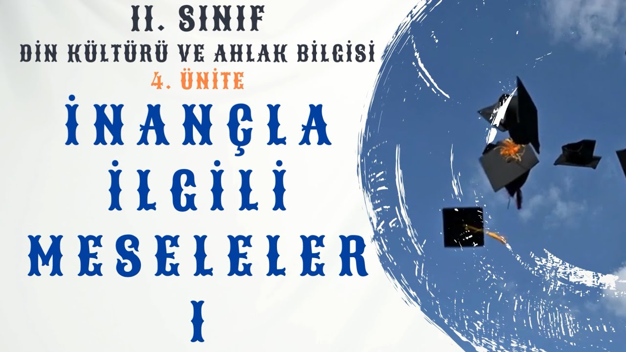 11. Sınıf Din Kültürü ve Ahlak Bilgisi - 4. Ünite -İnançla İlgili Meseleler 1