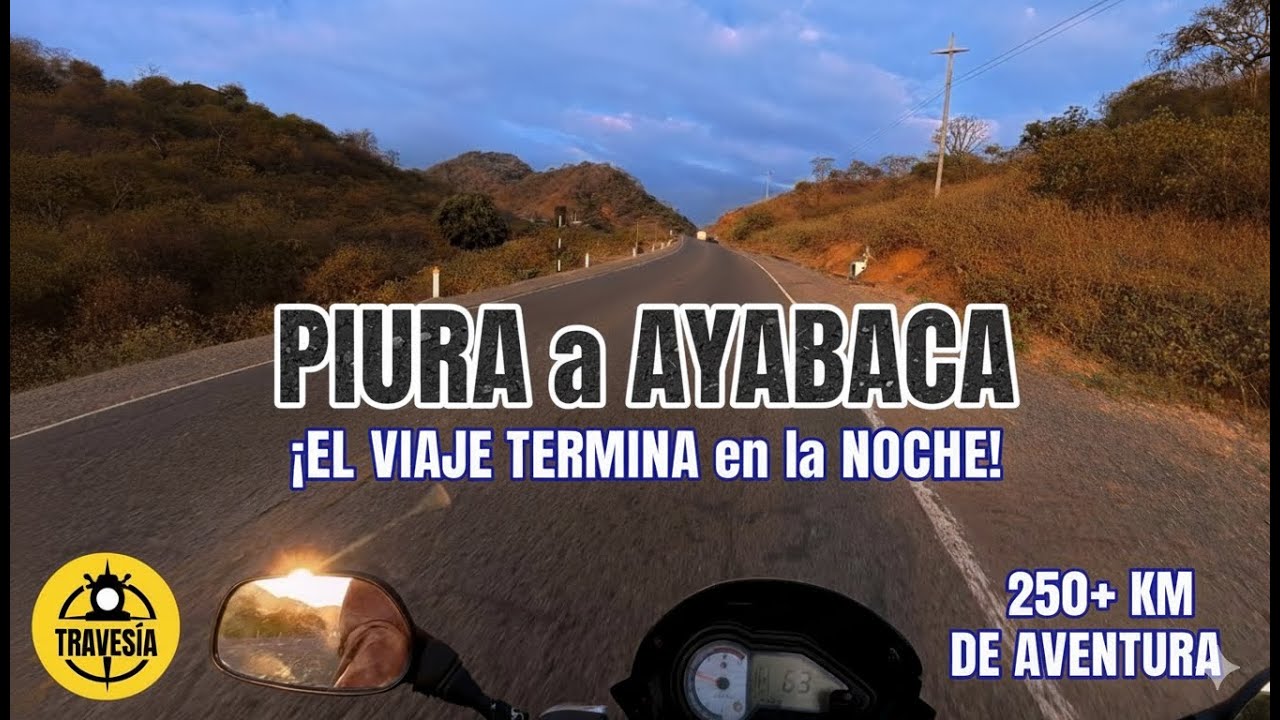 RUTA PIURA - AYABACA en MOTO 🏍️ | &iexcl;Se nos hizo de noche!