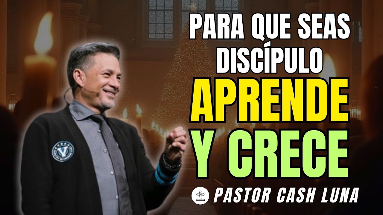 PARA QUE SEAS DISCÍPULO: APRENDE Y CRECE | CASH LUNA EN VIVO HOY | MENSAJES CRISTIANOS