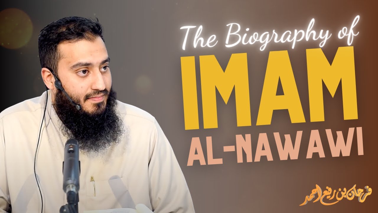 The Biography of Imam Nawawi (may Allah have mercy upon him) | Farhan Bin Rafee Ahmad