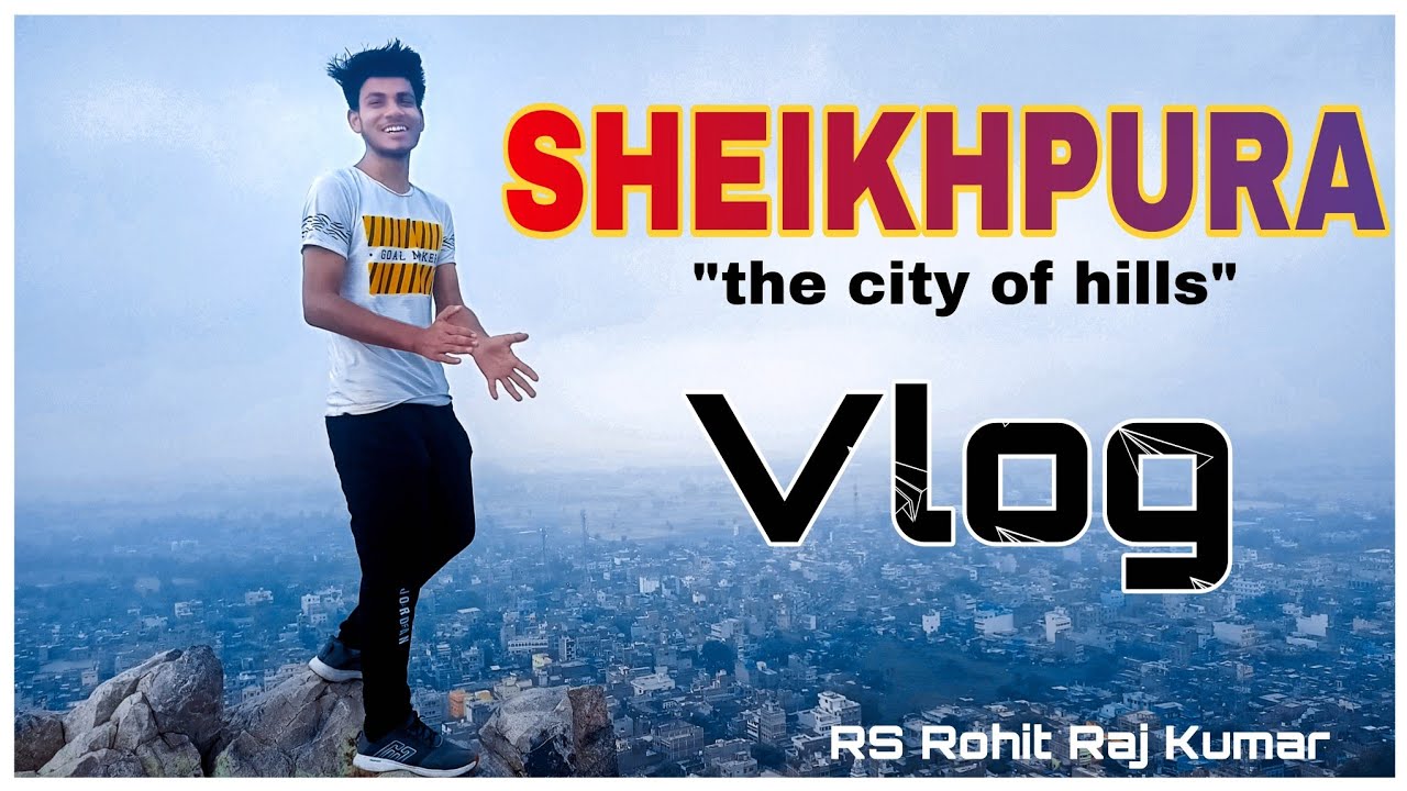 शेखपुरा पहाड़ का ऐ सुंदरता नहीं देखे होंगे - SHEIKHPURA, the city of hills vlog - RS Rohit Raj Kumar