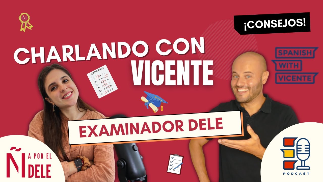 Hablando con Vicente - Experiencias y consejos de un examinador DELE