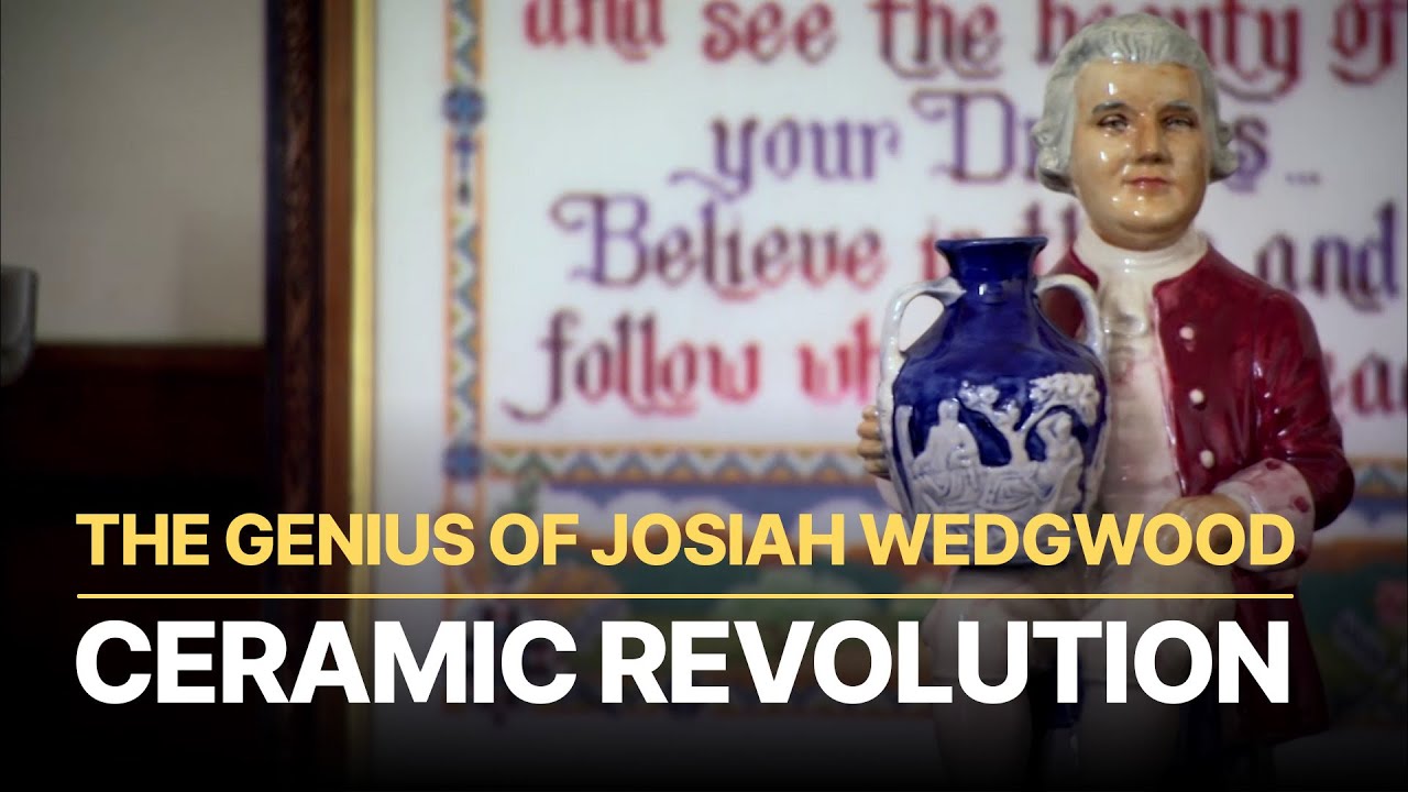 The Genius of Josiah Wedgwood | Revolutionary Innovator & Potter Extraordinaire