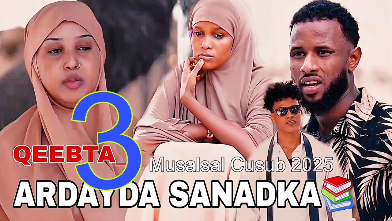 ARDAYDA SANADKA 📚/QEEBTA_3 |MUSALSAL CUSUB 2025 |SOMALI TIKTOK SHORT'S FLIM |Butoow Flims Channel